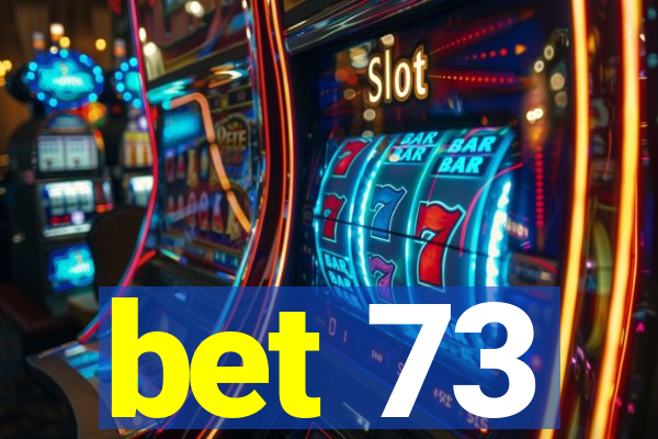 bet 73